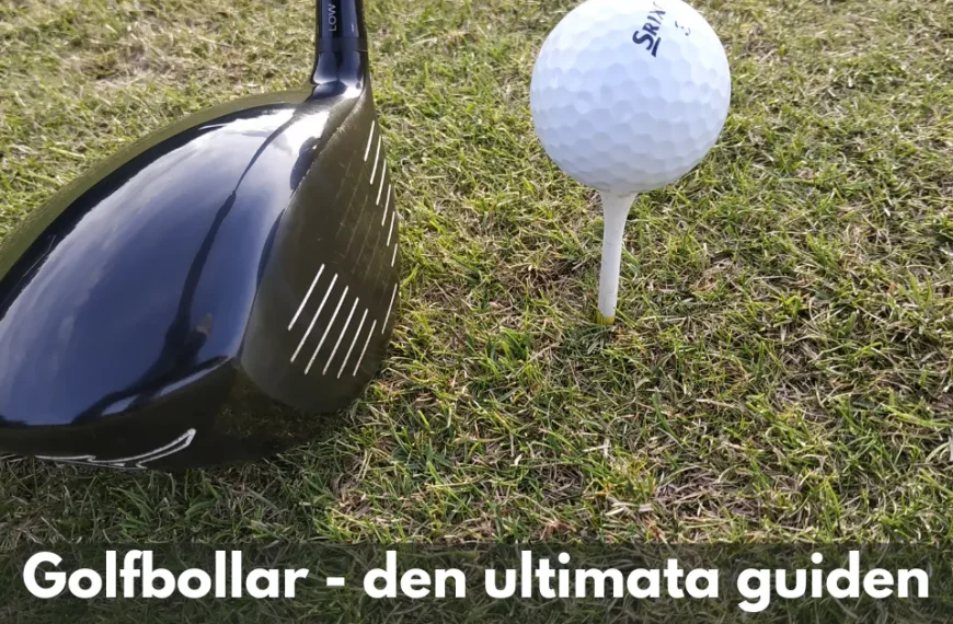 Golfbollar - den ultimata guiden
